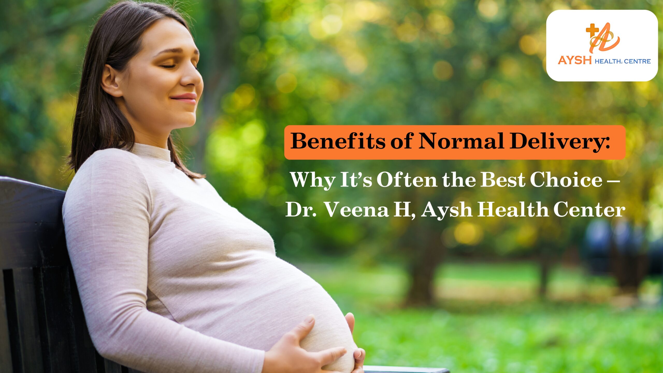Benefits of Normal Delivery: Why It’s Often the Best Choice – Dr. Veena H, Aysh Health Center