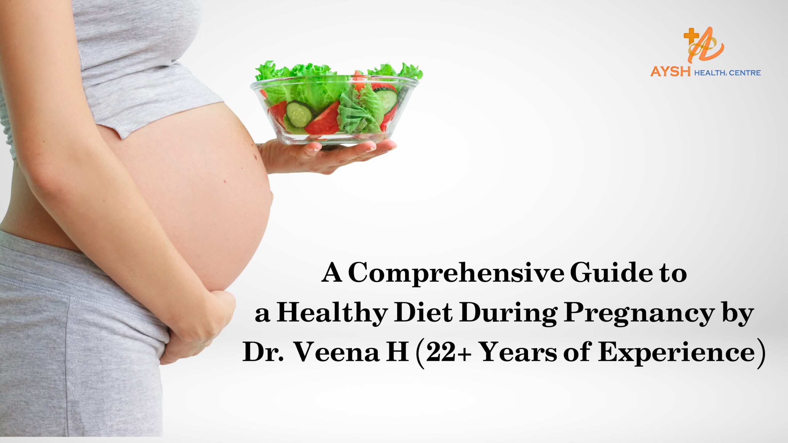 A Comprehensive Guide to a Healthy Diet During Pregnancy by Dr. Veena H (22+ Years of Experience)