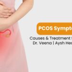 PCOS Symptoms, Causes & Treatment for Women – Dr. Veena | Aysh Health Centre