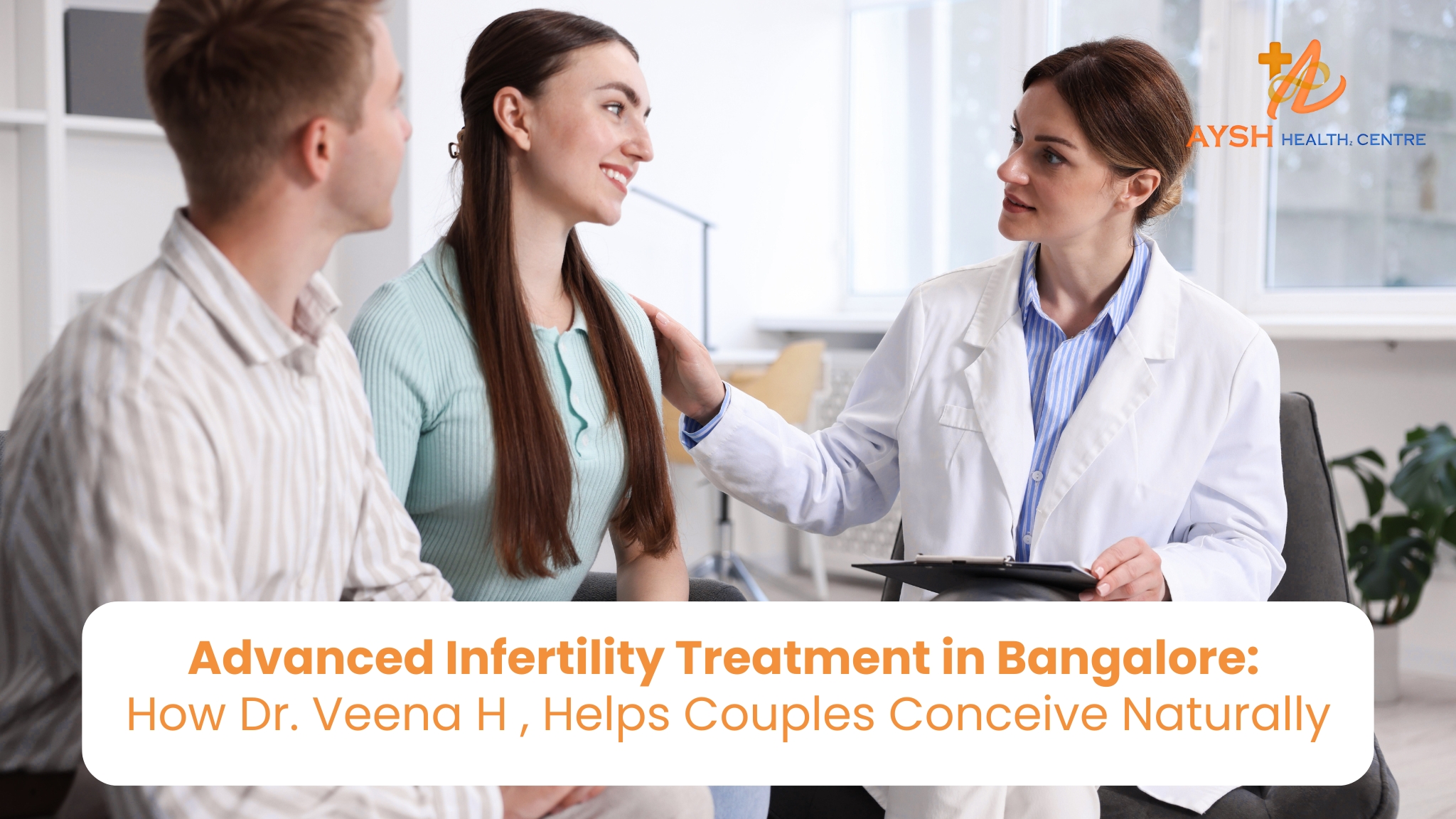 Advanced Infertility Treatment in Bangalore: How Dr. Veena H Helps Couples Conceive Naturally