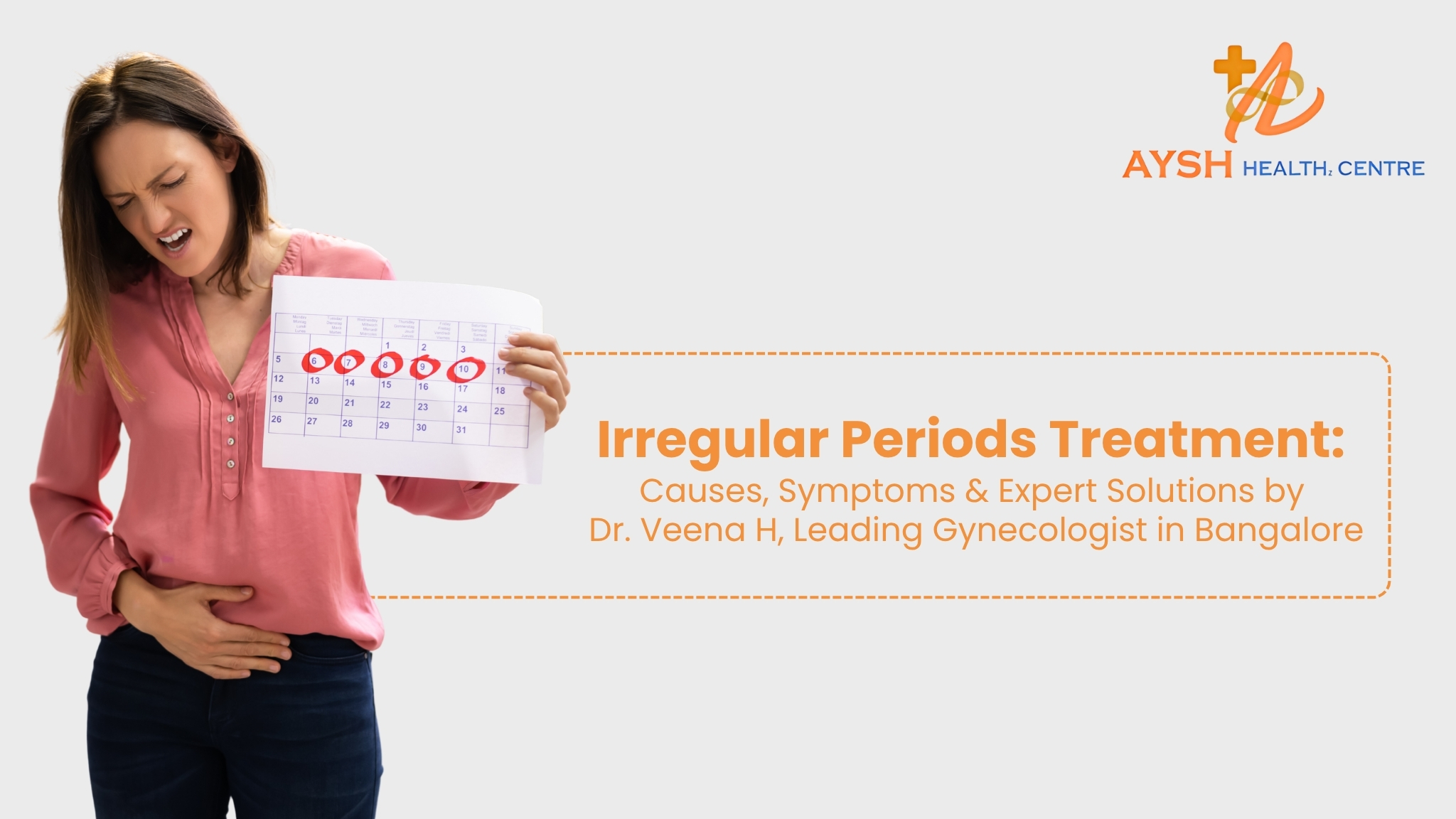 Irregular Periods Treatment: Causes, Symptoms & Expert Solutions by Dr. Veena H, Leading Gynecologist in Bangalore