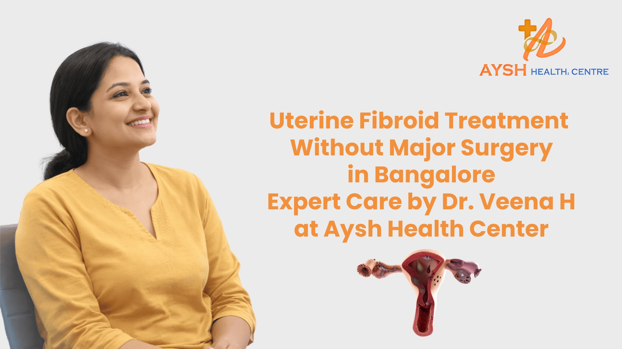 Uterine Fibroid Treatment Without Major Surgery in Bangalore Expert Care by Dr. Veena H at Aysh Health Center