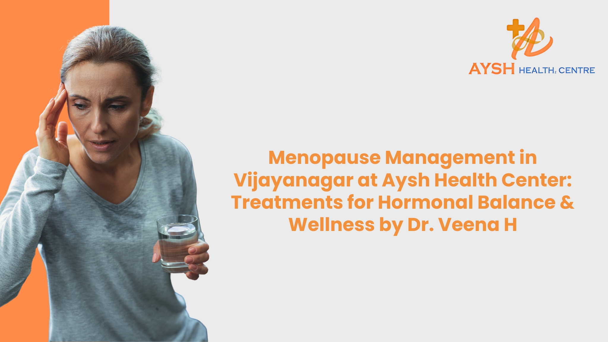 Menopause Management in Vijayanagar at Aysh Health Center: Treatments for Hormonal Balance & Wellness by Dr. Veena H