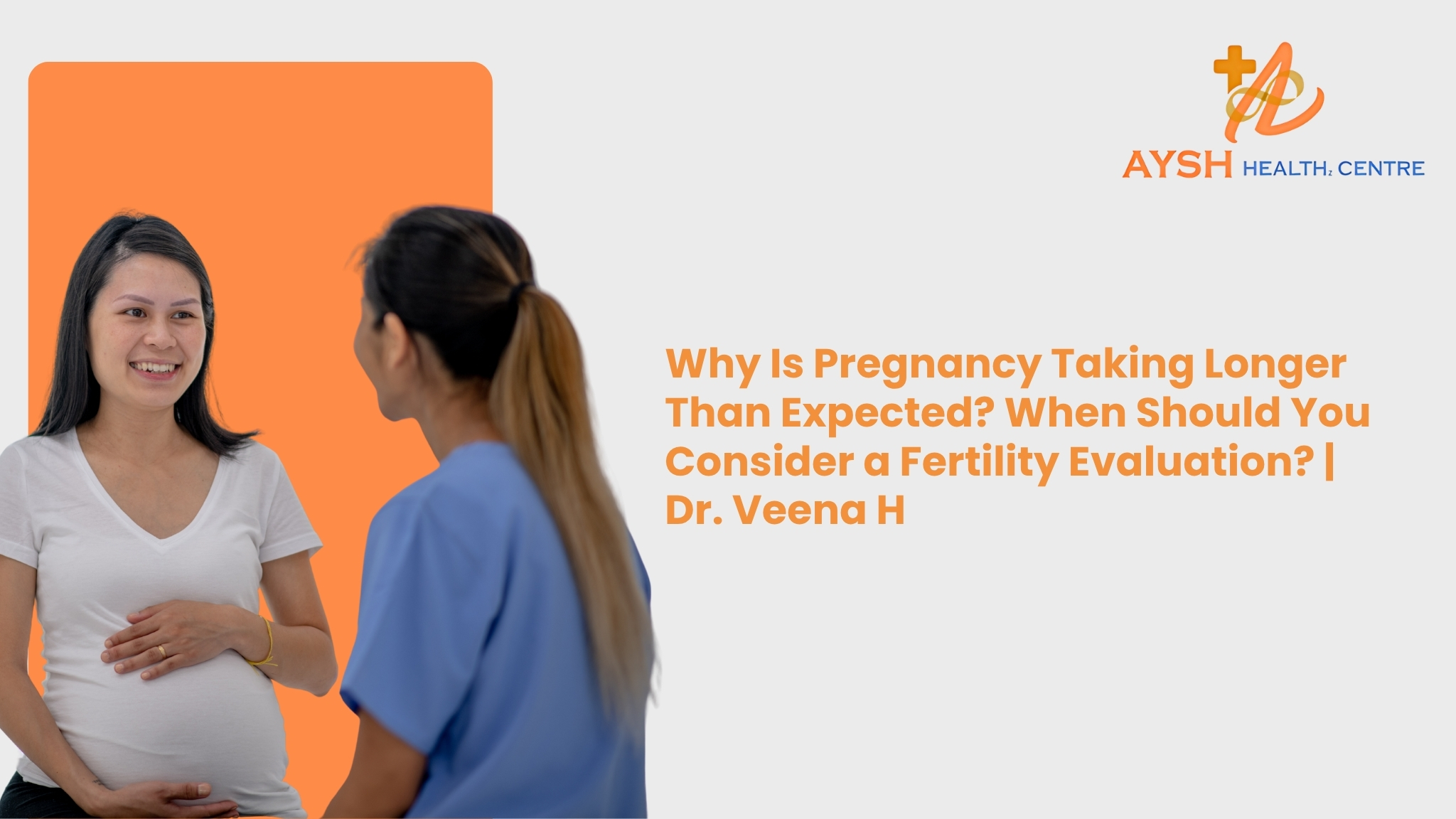 Why Is Pregnancy Taking Longer Than Expected? When Should You Consider a Fertility Evaluation? | Dr. Veena H