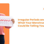 Irregular Periods and Fertility: What Your Menstrual Cycle Could Be Telling You