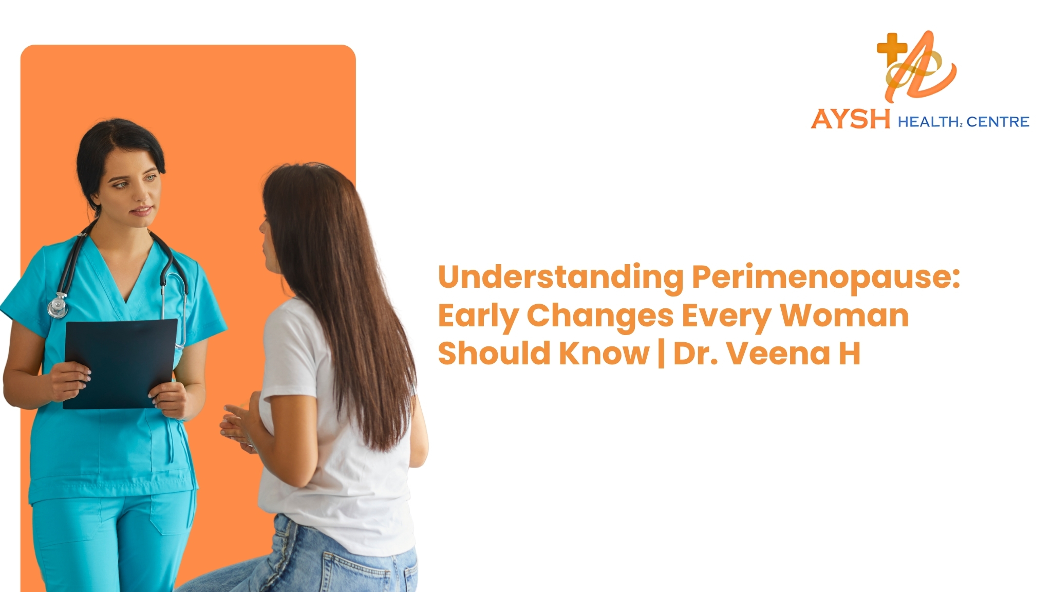 Understanding Perimenopause: Early Changes Every Woman Should Know | Dr. Veena H