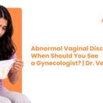 Abnormal Vaginal Discharge: When Should You See a Gynecologist? | Dr. Veena H