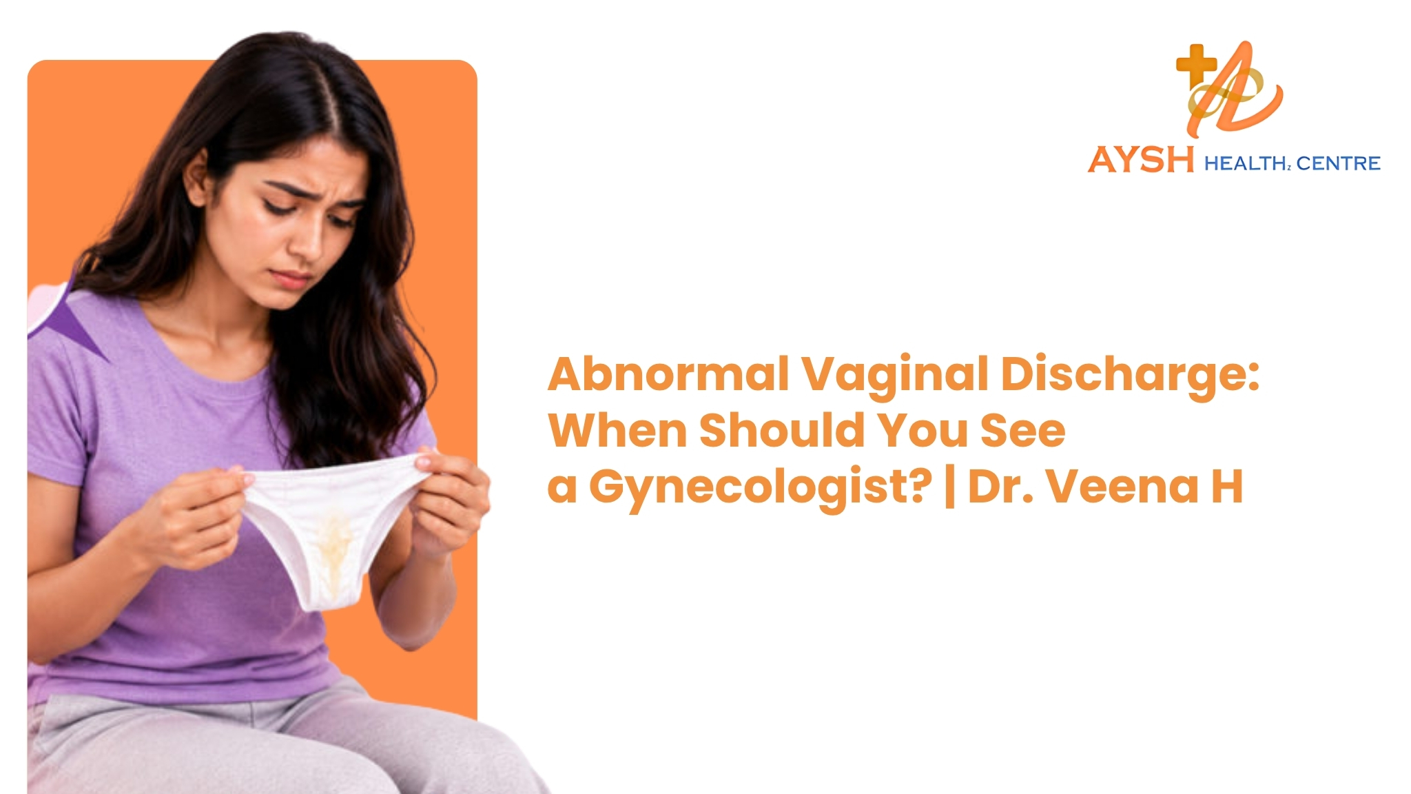 Abnormal Vaginal Discharge: When Should You See a Gynecologist? | Dr. Veena H